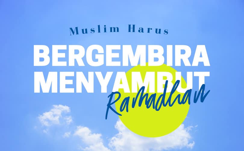 Muslim Harus Bergembira Menyambut Ramadhan